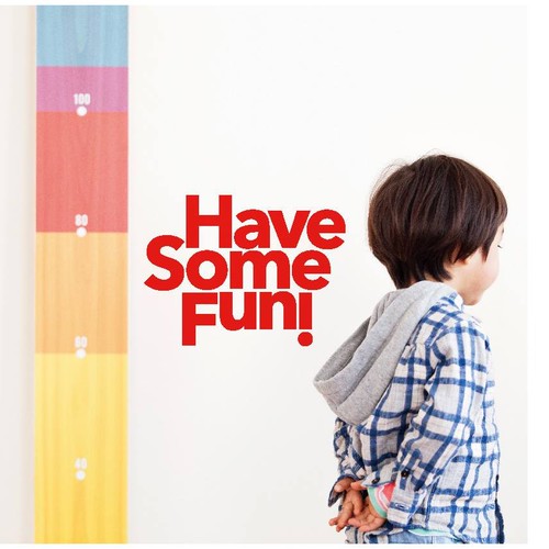 Have Some Fun!